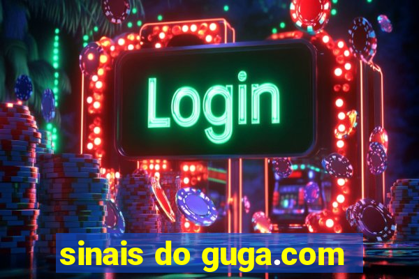 sinais do guga.com